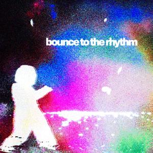 BOUNCE TO THE RHYTHM (Explicit)