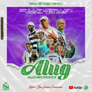 Alug_M.M.E Jalus Meo (feat. Lil Gz, Kono G, Parker of, Rasta Man, Edy PalPeyong, Dueño Blacka & Montana G) [Explicit]