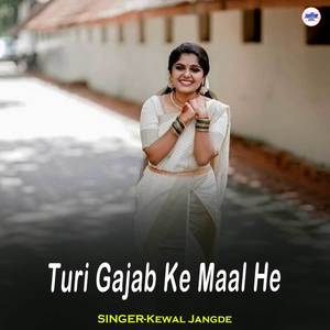 Turi Gajab Ke Maal He