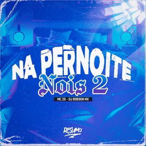 NA PERNOITE NOIS 2 (Explicit)