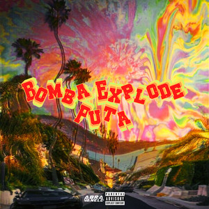 Bomba Explode Puta (Explicit)