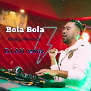 Bola Bola DJ AN