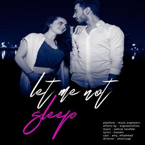 let me not sleep (feat. Amy, Mhammad, Samrat Tarafdar & Latha)