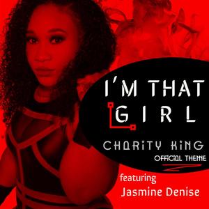 I'm That Girl (Charity King Theme) (Explicit)