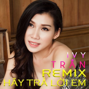 Hãy Trả Lời Em (Remix)