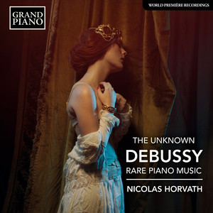 Debussy, C.: Rare Piano Music (The Unknown Debussy) [Horvath]