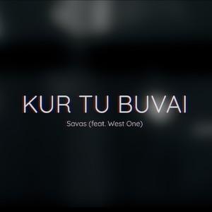 Kur tu buvai (feat. Savas & West One) (Explicit)