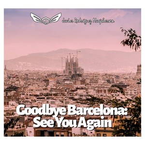 Goodbye Barcelona: See You Again (Explicit)