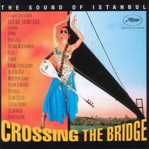 Crossing The Bridge - The Sound Of Istanbul