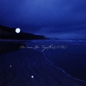 We can Be Together (0.8X)