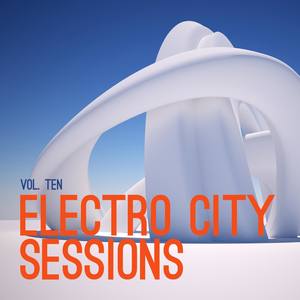 Electro City Sessions, Vol. 10