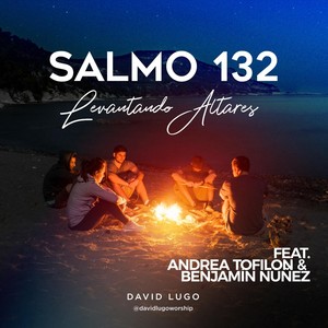 Salmo 132: Levantando Altares (feat. Andrea Tofilon & Benjamín Núñez)