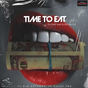 Time to eat (feat. Kush DA OG & Flyleeto) (Explicit)