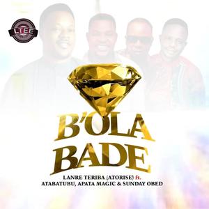 B'ola Bade (feat. Atabatubu, Apata Magic & Sunday Obed)