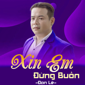 Xin Em Đừng Buồn