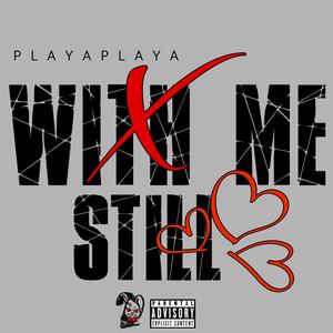With Me Still (Explicit)