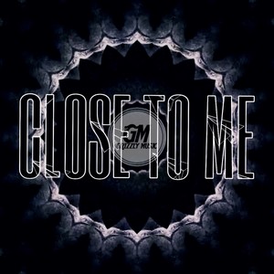 Close To Me