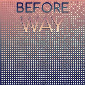 Before Way