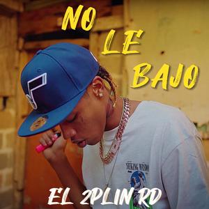 NO LE BAJO (Explicit)