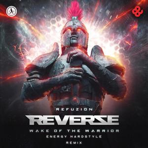 Wake of the Warrior (Reverze Anthem 2021) (feat. Refuzion) (Energy Hardstyle Remix)