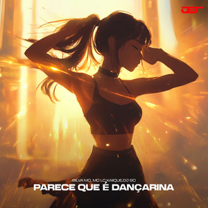 PARECE QUE É DANÇARINA (Explicit)
