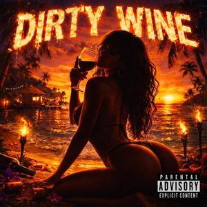 Dirty Wine (feat. D'reigns) (Explicit)