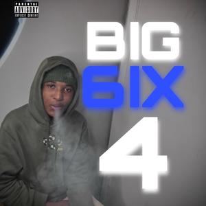 Big 6ix 4 (Explicit)