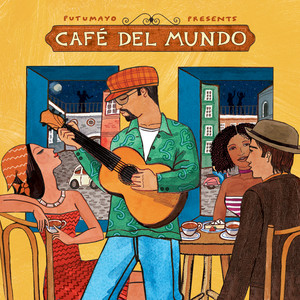 Putumayo Presents Café Del Mundo