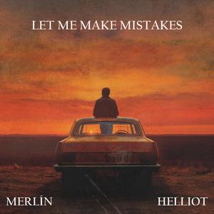 Let Me Make Mistakes (feat. Helliot)