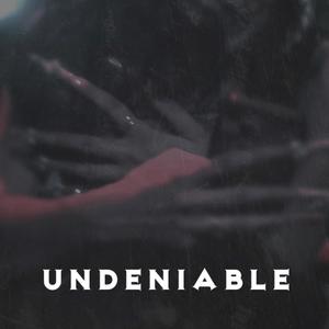 UNDENIABLE (Explicit)