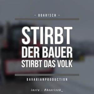 STIRBT DER BAUER STIRBT DAS VOLK | Boarisch (Explicit)