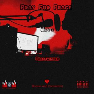 Pray For Peace (Deluxe) Breadwinner) [Explicit]