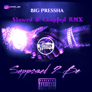 Supposed 2 Be (DJ D Real Slowed & Chopped RMX|Explicit)