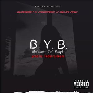 BYB (feat. Fedarro Beats & Deja Rae) [Explicit]