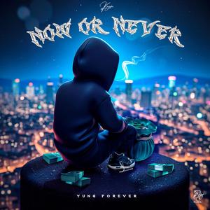 Now or Never (Explicit)