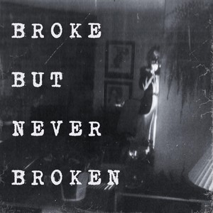 Broke But Never Broken