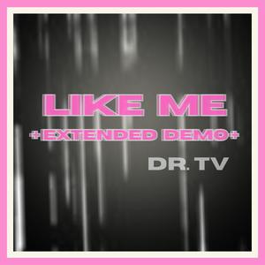 LIKE ME (EXTENDED DEMO) [Explicit]