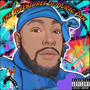 The Adventures Of Durag Dan (Explicit)