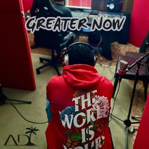 Greater Now (Explicit)