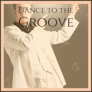 Dance to the Groove