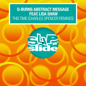 Q-Burns Abstract Message - This Time (feat. Lisa Shaw) (Charles Spencer Dub)
