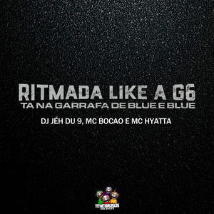 Ritmada Like a G6 - Ta na Garrafa de Blue e Blue (Explicit)