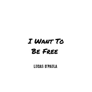 I Want to Be Free