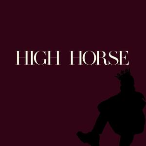 High Horse (Explicit)