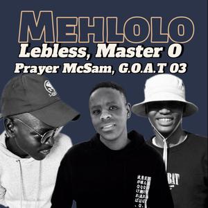 Mehlolo (feat. Prayer McSam & IDreamer G.O.A.T 03)