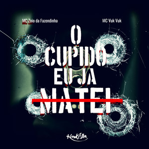 O Cupido Eu Já Matei (Explicit)