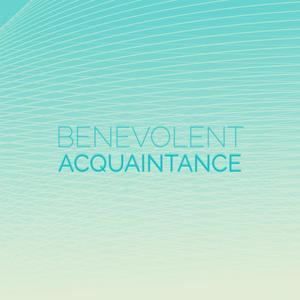 Benevolent Acquaintance