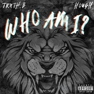 Who Am I (feat. Hough) [Explicit]