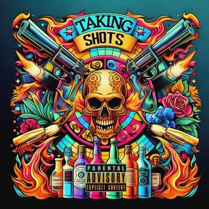 Taking Shots (Explicit)