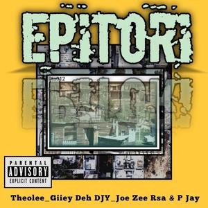 Epitori (feat. Giiey Deh DJY, Joe Zee Rsa & P Jay)